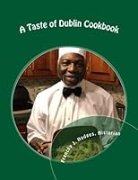 A Taste of Dublin Cookbook: A Social History of a Popular Recurring AKA Event 1717273858 Book Cover
