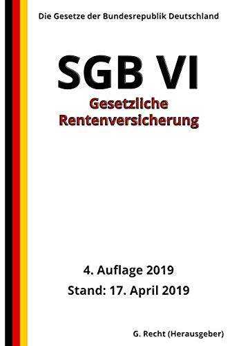 SGB VI - Gesetzliche Rentenversicherung, 4. Auflage 2019 (German Edition)