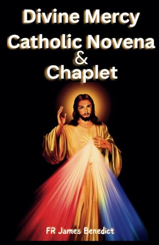 Divine Mercy Catholic Novena And Chaplet: Spiritual Message, Reflections, Meditation,