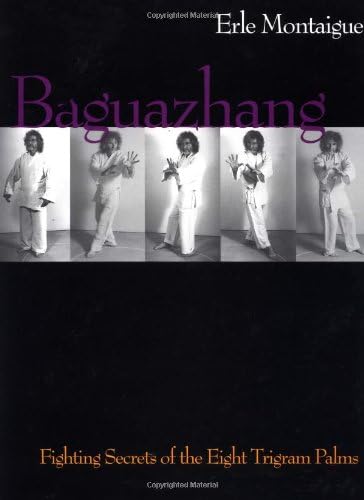 Baguazhang: Fighting Secrets of the Eight Tigram Palms