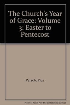 Unknown Binding The Church's Year of Grace: Volume 3: Easter to Pentecost Book