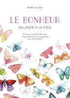 Le bonheur un jour à la fois : Citations et affirmations inspirantes pour vous guider vers le bonheur 289523986X Book Cover