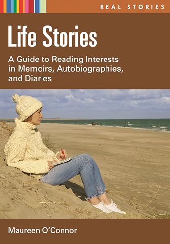 Life Stories: A Guide to Reading Interests in Memoirs, Autobiographies, and Diaries (Real Stories)