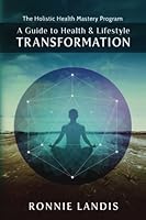 The Holistic Health Mastery Program 1530809789 Book Cover