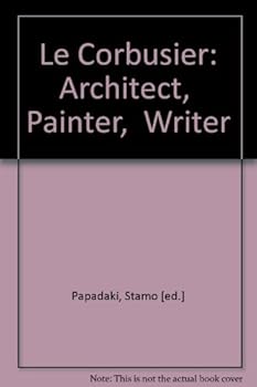 LE CORBUSIER Architect Painter Writer