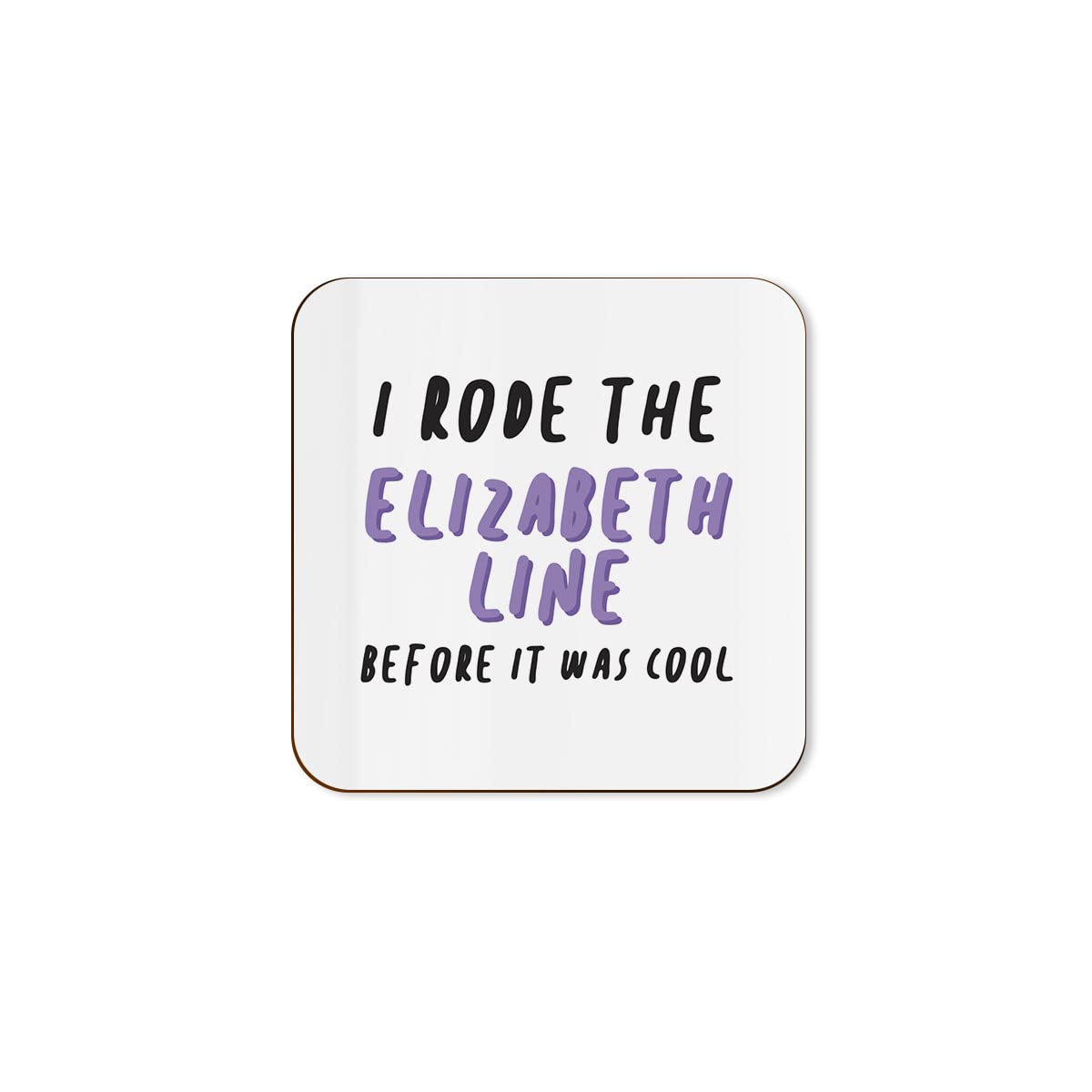 The Victorian Printing Co - I Rode The Elizabeth Line - Funny Single Coaster