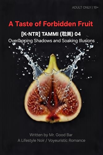 A Taste of Forbidden Fruit: TAMMI (耽美) 04: Overlapping Shadows and Soaking Illusions: The Gospel of Liberation (Book 4)