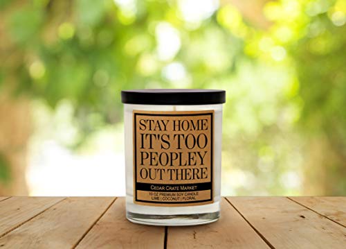 Stay Home It's Too Peopley Out There - Funny Candles For Women, Men, Best Friend, Friendship Candle Gift, Cool Let's Stay Home Candle, Lime, Coconut, Floral,10 Oz. Glass Jar Candle, Decorative Candles #TOP1
