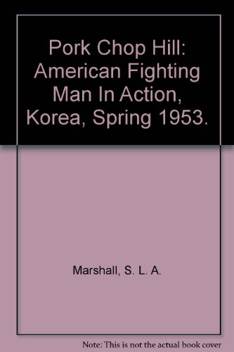 Pork Chop Hill: American Fighting Man In Action... B00DJU5T3G Book Cover