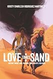 Love in Times of Sand: Destiny. Magic. War. Passion. Love. Beliefs. Religion.