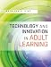 Technology and Innovation in Adult Learning