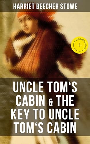 Uncle Tom's Cabin & The Key to Uncle Tom's Cabin: