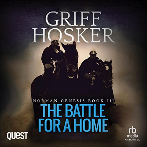 The Battle for a Home : Griff Hosker episode artwork