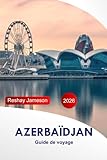 Azerbaïdjan Guide de voyage 2026: Explorez Bakou, Gobustan Principales...