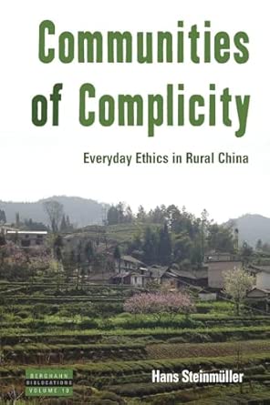 Communities of Complicity: Everyday Ethics in Rural China: 10 Communities of Complicity: Everyday Ethics in Rural China: 10 book cover