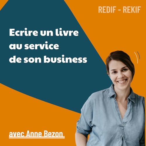 Ecrire un livre au service de son business - avec Anne Bezon [REDIF] | strat&eacute;gie, marketing, vendre, communication