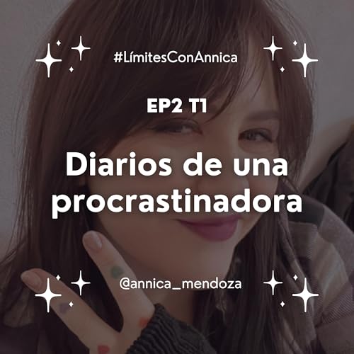 Ep. 2. Diarios de una Procrastinadora