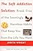 The Soft Addiction Solution: Break Free of the Seemingly Harmless Habits That Keep You from the Life You Want