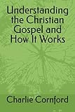  Understanding the Christian Gospel and How It Works