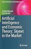 Artificial Intelligence and Economic Theory: Skynet in the Market (Advanced Information and Knowledge Processing)