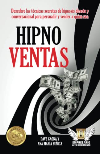 Hipnoventas: Descubre las técnicas secretas de hipnosis directa y conversacional para persuadir y vender a quien sea (Maestría en ventas y marketing de Alto Rendimiento) (Spanish Edition) - Gaona, Dave