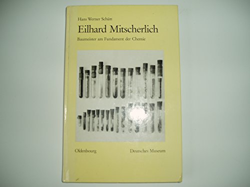 Eilhard Mitscherlich: Baumeister am Fundament der Chemie