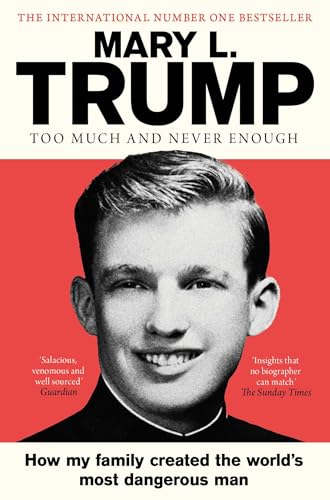 Too Much and Never Enough: How My Family Created the World's Most Dangerous Man (English Edition)