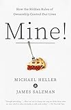 Mine!: How the Hidden Rules of Ownership Control Our Lives