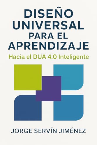 DISEÑO UNIVERSAL PARA EL APRENDIZAJE: Hacia el DUA 4.0 Inteligente