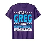 It's A Greg Thing Personal Name Funny Greg T-Shirt