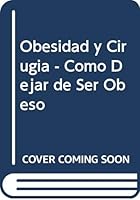 Obesidad y Cirugia - Como Dejar de Ser Obeso 8486725631 Book Cover