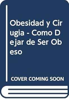 Paperback Obesidad y Cirugia - Como Dejar de Ser Obeso (Spanish Edition) [Spanish] Book