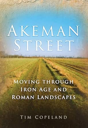 Akeman Street: Moving Through Iron Age and Roman Landscapes First Edition book cover