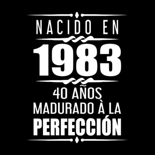 Nacido En 1983 40 Años Madurado À La Perfección: Libro de visitas 40 cumpleaños