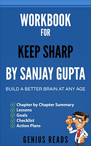 Workbook for Keep Sharp by Sanjay Gupta: Build a Better Brain at Any Age Workbook for Keep Sharp by Sanjay Gupta: Build a Better Brain at Any Age