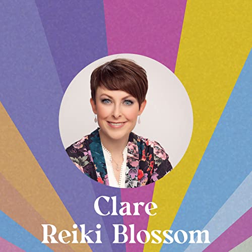 Season 3, Episode 06: Clare - Reiki Blossom, The Benefits of Reiki