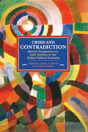 Crisis and Contradiction: Marxist Perspectives on Latin America in the Global Political Economy (Historical Materialism)
