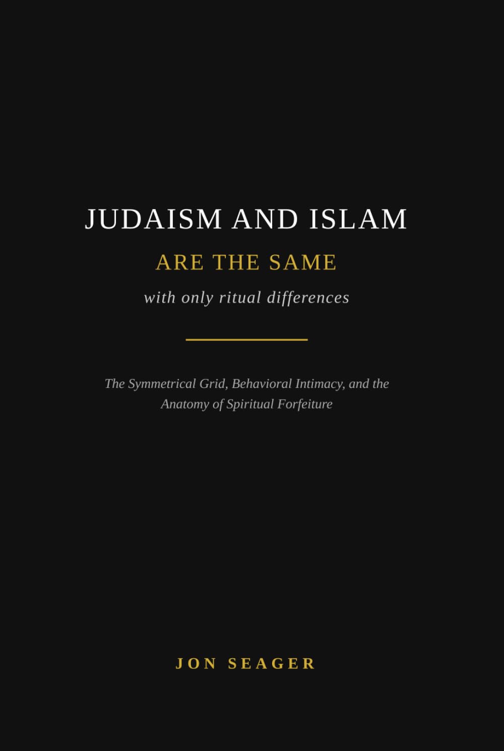JUDAISM AND ISLAM ARE THE SAME: with only ritual differences