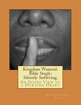 Paperback Kingdom Women's Bible Study: Silently Suffering.: An Inside View of a Hurting Heart Book