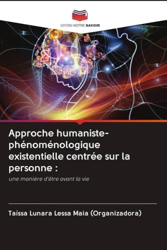 Approche humaniste-phénoménologique existentielle centrée sur la personne :: une manière d'être avant la vie
