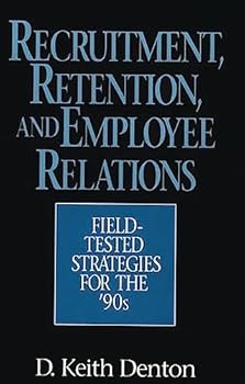 Hardcover Recruitment, Retention, and Employee Relations: Field-tested Strategies for the '90s Book