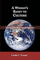 A Woman's Right to Culture: Toward Gendered Cultural Rights 1610273141 Book Cover