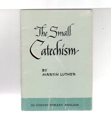 The Small Catechism - In Contemporary English B002828T7E Book Cover