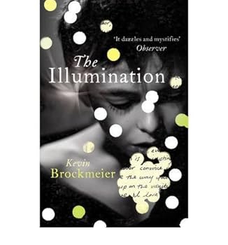 [ The Illumination - By Brockmeier, Kevin ( Author ) Paperback 2012 ]