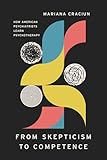 From Skepticism to Competence: How American Psychiatrists Learn Psychotherapy (Ethnographic Encounters and Discoveries)