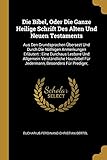  Die Bibel, Oder Die Ganze Heilige Schrift Des Alten Und Neuen Testaments: Aus Den Grundsprachen Übersezt Und Durch Die Nöthigen Anmerkungen Erläutert: ... Für Jedermann, Besonders Für Prediger,