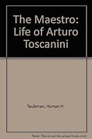 The Maestro: The Life of Arturo Toscanini 0837194342 Book Cover