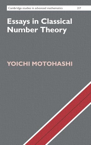 Essays in Classical Number Theory (Cambridge Studies in Advanced Mathematics, Series Number 217)