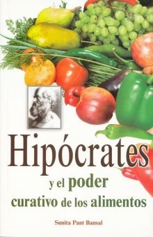 Hipócrates y el poder curativo de los alimentos. Sunita Pan Bansal