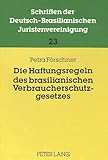 Die Haftungsregeln des brasilianischen Verbraucherschutzgesetzes: Ansprüche aus Produkthaftung, Dienstleistungshaftung und Gewährleistung und ihre ... Juristenvereinigung, Band 23)